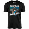 Uncle Rico – Over Them Mountains – Unisex T-Shirt