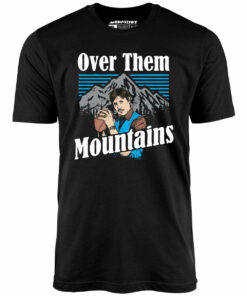 Uncle Rico – Over Them Mountains – Unisex T-Shirt