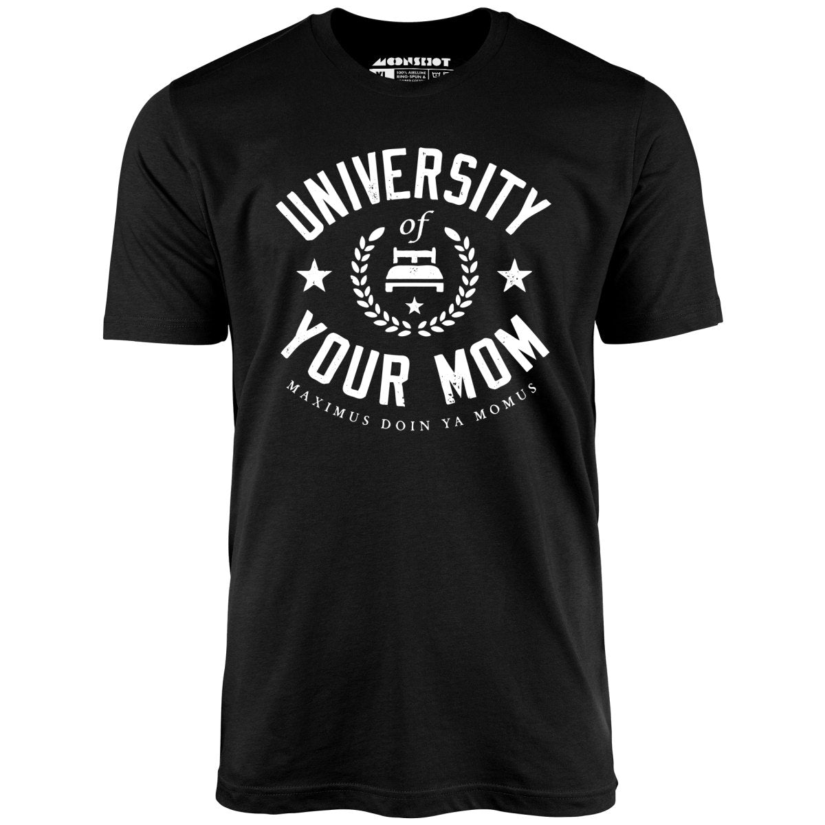 University of Your Mom - Unisex T-Shirt University of Your Mom - Unisex T-Shirt