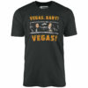 Vegas, Baby! Vegas! – Unisex T-Shirt