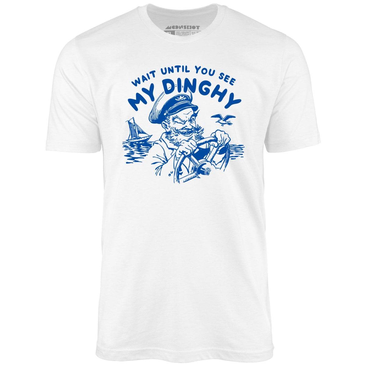 Wait Until You See My Dinghy - Unisex T-Shirt Wait Until You See My Dinghy - Unisex T-Shirt