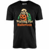 Waiting for Halloween – Unisex T-Shirt
