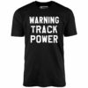 Warning Track Power – Unisex T-Shirt