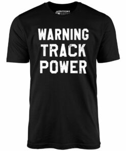 Warning Track Power – Unisex T-Shirt