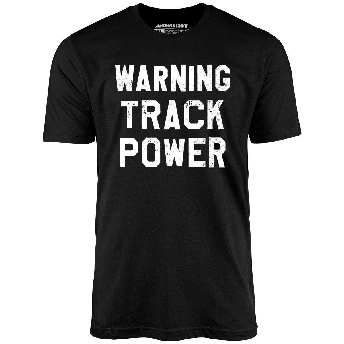 Warning Track Power - Unisex T-Shirt Warning Track Power - Unisex T-Shirt