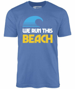 We Run This Beach – Unisex T-Shirt