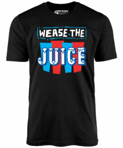 Wease the Juice – Unisex T-Shirt
