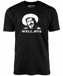 Well, Bye – Tombstone – Unisex T-Shirt