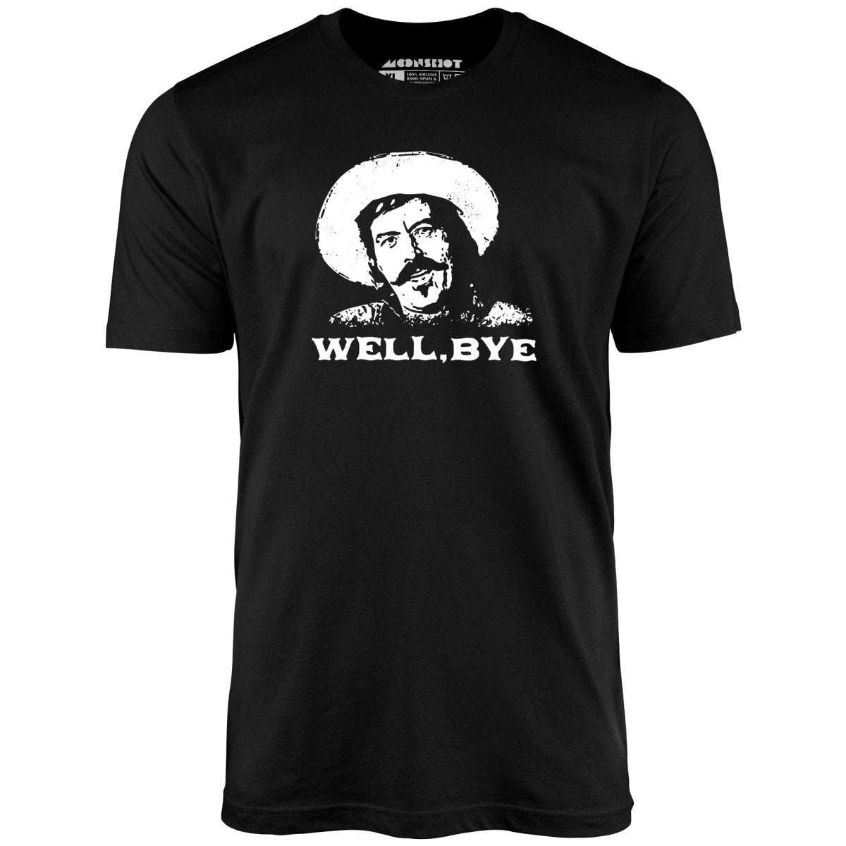 Well, Bye - Tombstone - Unisex T-Shirt Well, Bye - Tombstone - Unisex T-Shirt