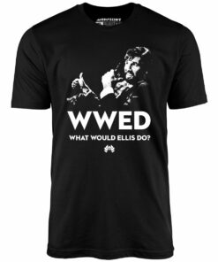 What Would Ellis Do – Funny Die Hard – Unisex T-Shirt