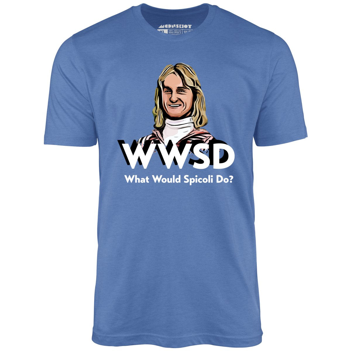 What Would Spicoli Do - Unisex T-Shirt What Would Spicoli Do - Unisex T-Shirt