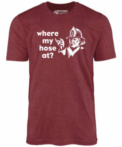 Where My Hose At – Unisex T-Shirt