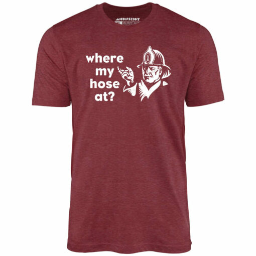 Where My Hose At – Unisex T-Shirt