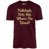 Where’s the Tylenol – Unisex T-Shirt