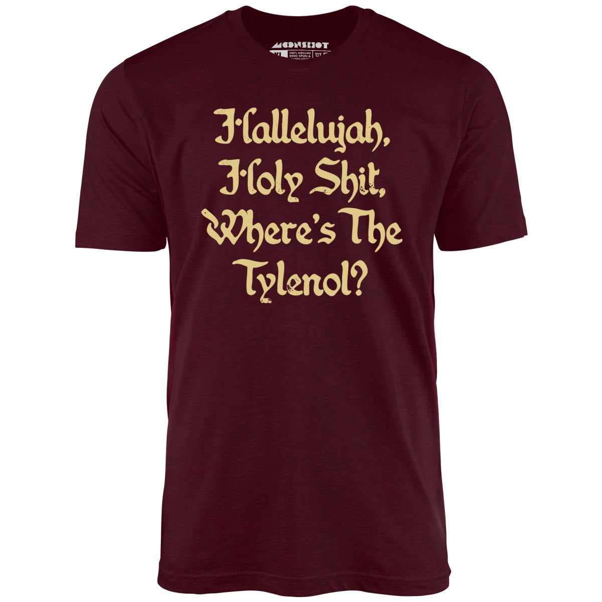 Where's the Tylenol - Unisex T-Shirt Where's the Tylenol - Unisex T-Shirt