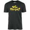 Who Farted – Unisex T-Shirt