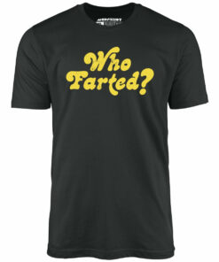 Who Farted – Unisex T-Shirt