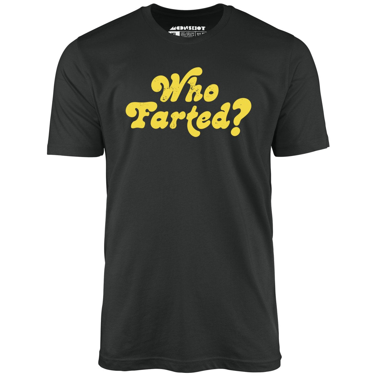 Who Farted - Unisex T-Shirt Who Farted - Unisex T-Shirt