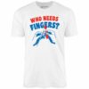 Who Needs Fingers – Unisex T-Shirt
