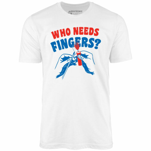 Who Needs Fingers – Unisex T-Shirt
