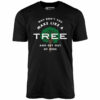 Why Don’t You Make Like a Tree and Get Out of Here – Unisex T-Shirt