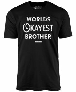 World’s Okayest Brother – Unisex T-Shirt
