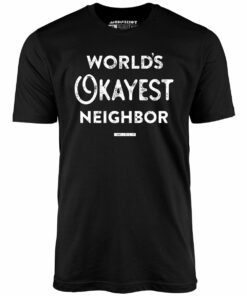 World’s Okayest Neighbor – Unisex T-Shirt
