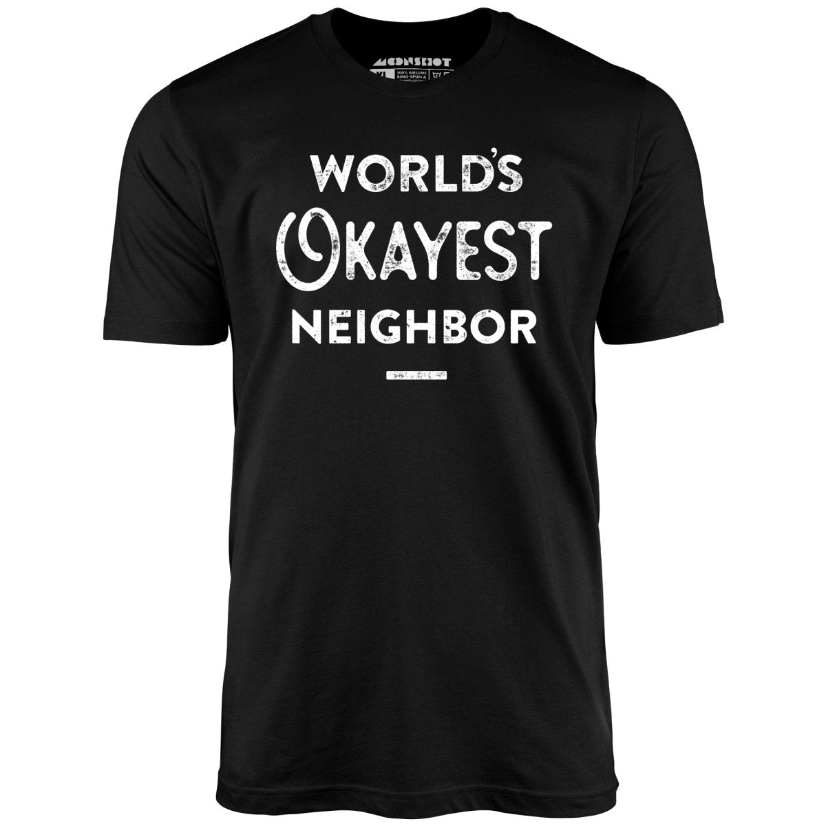 World's Okayest Neighbor - Unisex T-Shirt World's Okayest Neighbor - Unisex T-Shirt