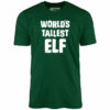 World’s Tallest Elf – Unisex T-Shirt
