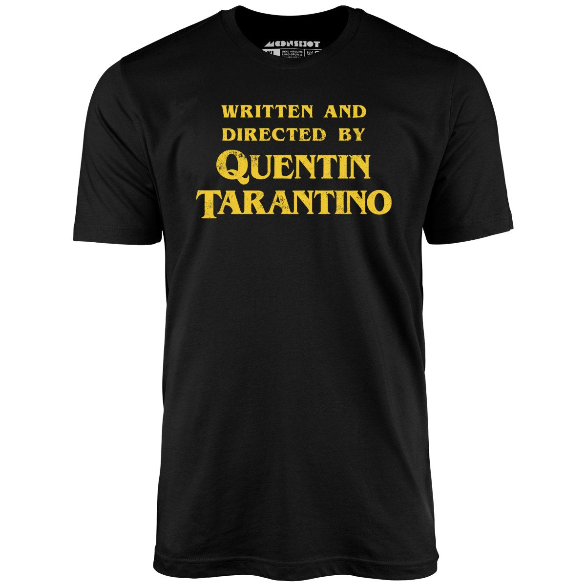 Written and Directed by Quentin Tarantino - Unisex T-Shirt Written and Directed by Quentin Tarantino - Unisex T-Shirt