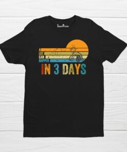 A Lot Can Happen in 3 Days Inspirational Christian Bible Verse T Shirt