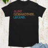 Aunt Godmother Legend T Shirts