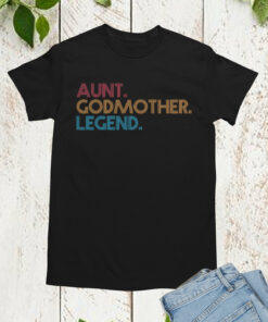 Aunt Godmother Legend T Shirts