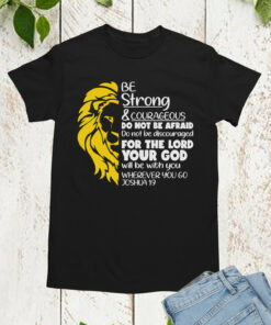 Be Strong and Courageous Fearless Shirts