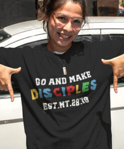 Bible Verse T Shirts Go and Make Disciples
