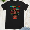 Black History God Says I am Unique Chosen Love T Shirts