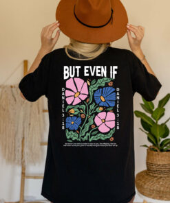 Boho Christian T Shirts But Even If Daniel