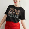 Boho Love Like Jesus Shirt