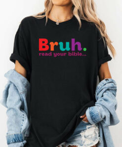 Bruh Read Your Bible Christian T Shirts