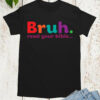 Bruh Read your Bible Christian Apparel T Shirt
