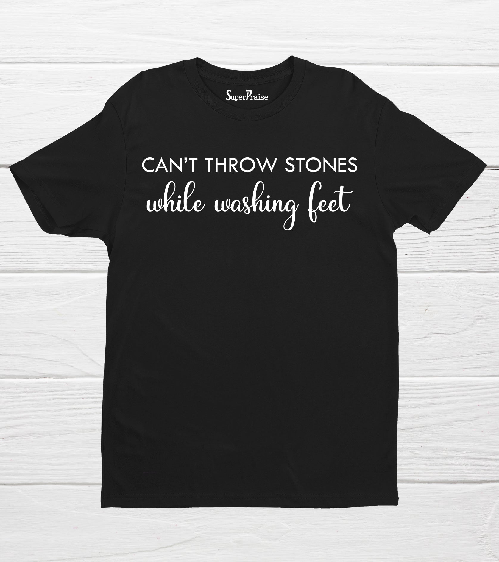 Can't Throw Stones While Washing Feet Christian Tshirt Can't Throw Stones While Washing Feet Christian Tshirt