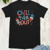 Chill The Fourth Out Shirt