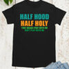 Christian Apparel Half Hood Half Holy T Shirts