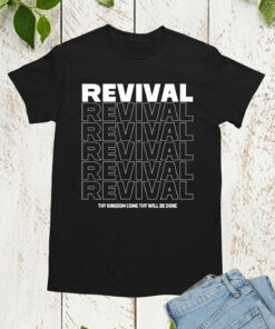 Christian Revival T Shirt Thy Kingdom Come Thy Will Be Done Shirts