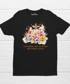 Consider the Flowers Women’s Floral Christian T-shirt