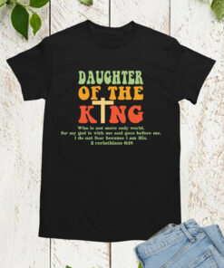 Daughter of The King God’s Child Shirts