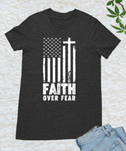 Faith Over Fear Prayer US Flag T-Shirt