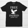 Free Indeed John 836 Christian Bible Verse Quote Positive T Shirt