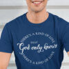 God Only Knows That There is a Kind of Love Christian Shirt