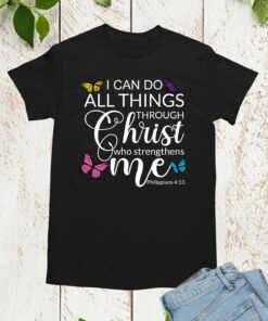 I Can Do All Things Through Christ Shirt